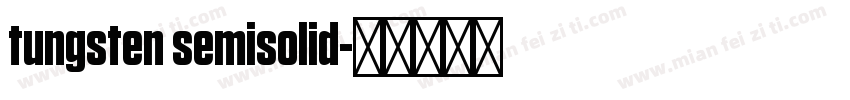 tungsten semisolid字体转换